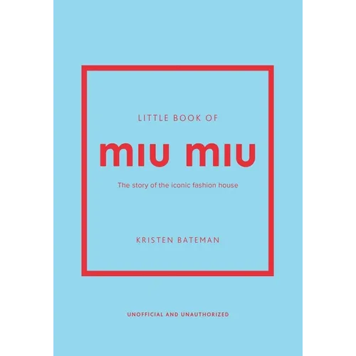 Little Book of Miu Miu: The Story of the Iconic Fashion House - Hardcover