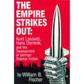 The Empire Strikes Out: Kurd Lasswitz, Hans Dominik, and the Development of German Science Fiction - Paperback