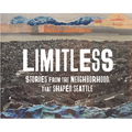 Limitless: Stories from the Neighborhood That Shaped Seattle - Hardcover