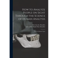 How to Analyze People on Sight Through the Science of Human Analysis; the Five Human Types - Paperback