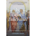 Is Belief Believable?: Reasoning about God from Plato and Aquinas to C. S. Lewis and Jordan Peterson - Hardcover