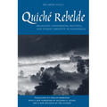 Quiché Rebelde: Religious Conversion, Politics, and Ethnic Identity in Guatemala - Paperback