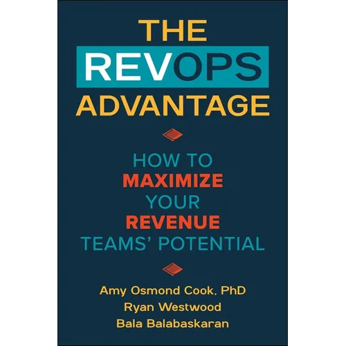 The Revops Advantage: How to Maximize Your Revenue Teams' Potential - Hardcover