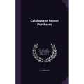 Catalogue of Recent Purchases - Hardcover