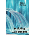Sculpting Data Streams: Cybernetic Creations in Kinetic and Interactive Video Art - Paperback