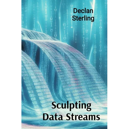 Sculpting Data Streams: Cybernetic Creations in Kinetic and Interactive Video Art - Paperback