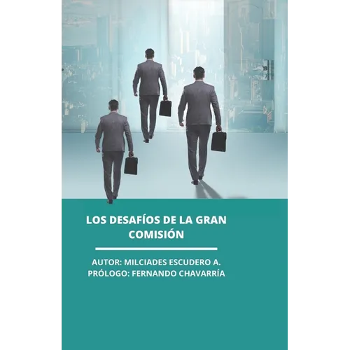 Los Desafíos de la Gran Comisión: El verdadero enfoque de la iglesia en el mundo - Paperback