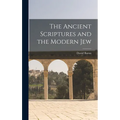 The Ancient Scriptures and the Modern Jew - Hardcover