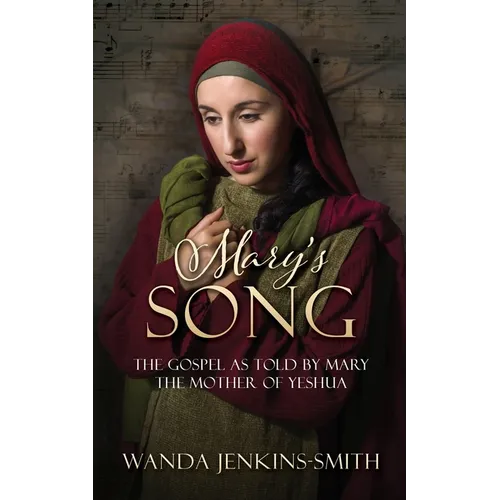Mary's Song: The Gospel as told by Mary the Mother of Yeshua - Paperback