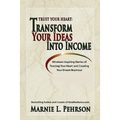 Trust Your Heart: Transform Your Ideas Into Income - Paperback