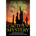 Cactus of Mystery: The Shamanic Powers of the Peruvian San Pedro Cactus - Paperback