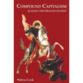 Compound Capitalism: Slaying the Dragon of Debt - Paperback