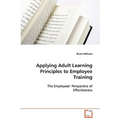 Applying Adult Learning Principles to Employee Training - Paperback