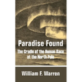 Paradise Found: The Cradle of the Human Race at the North Pole - Paperback
