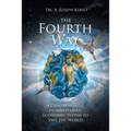 The Fourth Way: A Comprehensive Humanitarian Economic System to Save the World - Paperback