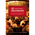 At Balthazar: The New York Brasserie at the Center of the World - Paperback