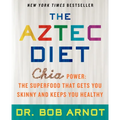 The Aztec Diet: Chia Power: The Superfood That Gets You Skinny and Keeps You Healthy - Paperback