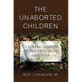 The Unaborted Children - Paperback