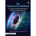 The Cybersecurity Handbook: A Guide for Board Members and C-Suite Executives - Paperback