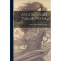 Artistic Ladies Tailor System.. - Paperback