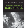 Even Strange Ghosts Can Be Shared: The Collected Letters of Jack Spicer - Hardcover