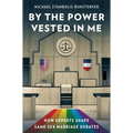 By the Power Vested in Me: How Experts Shape Same-Sex Marriage Debates - Paperback