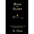 Hand of Glory: Daemonolatry Experiments With the Hands of the Gods - Paperback