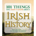 101 Things You Didn't Know about Irish History: The People, Places, Culture, and Tradition of the Emerald Isle - Paperback
