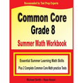 Common Core Grade 8 Summer Math Workbook: Essential Summer Learning Math Skills plus Two Complete Common Core Math Practice Tests - Paperback