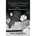 Georgia O'Keeffe, a Private Friendship, Part II - Hardcover
