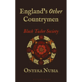 England's Other Countrymen: Black Tudor Society - Paperback