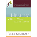 Healing Victims of Sexual Abuse: How to Counsel and Minister to Hearts Wounded by Abuse - Paperback