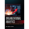 Organizational Analytics: A Revolution in Organizational Success - Paperback