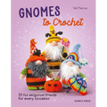 Gnomes to Crochet: 20 Fun Amigurumi Friends for Every Occasion - Hardcover