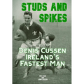 Studs and Spikes: Denis Cussen Ireland's Fastest Man - Paperback