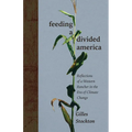 Feeding a Divided America: Reflections of a Western Rancher in the Era of Climate Change - Hardcover
