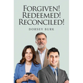 Forgiven! Redeemed! Reconciled! - Paperback