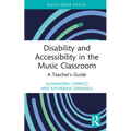 Disability and Accessibility in the Music Classroom: A Teacher's Guide - Hardcover