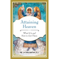 Attaining Heaven: What It Is and How to Get There - Paperback