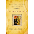 The Spoken Worship: Living Words for Personal and Public Prayer - Paperback