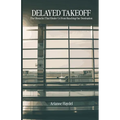 Delayed Takeoff: The Obstacles That Hinder Us From Reaching Our Destination - Paperback