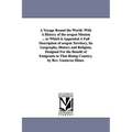 A Voyage Round the World: With A History of the oregon Mission ... to Which is Appended A Full Description of oregon Territory, Its Geography, History - Paperback