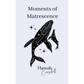 Moments of Matrescence - Paperback