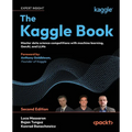 The Kaggle Book - Second Edition: Master data science competitions with machine learning, GenAI, and LLMs - Paperback