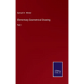 Elementary Geometrical Drawing: Part I - Hardcover