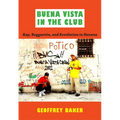 Buena Vista in the Club: Rap, Reggaetón, and Revolution in Havana - Paperback