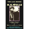 The Last Books of H.G. Wells: The Happy Turning & Mind at the End of Its Tether - Paperback