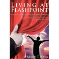 Living at Flashpoint: The Art of Sustaining the Spontaneous: Using the Principles of Theatre Arts As A Spiritual Practice - Paperback