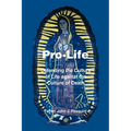 Pro-Life: Defending the Culture of Life against the Culture of Death - Paperback