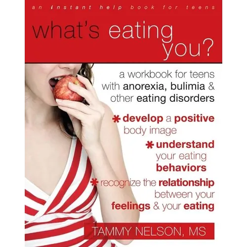 What's Eating You?: A Workbook for Teens with Anorexia, Bulimia, and Other Eating Disorders - Paperback